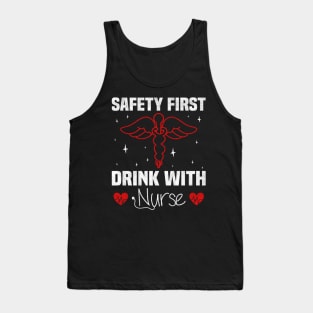 Safety first Drink with Nurse, Nurse Funny Tank Top